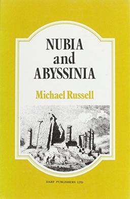 Nubia and Abyssinia: Comprehending Their Civil History, Antiquities, Arts, Religion, Literature and Natural History