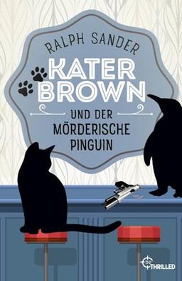 Kater Brown und der mörderische Pinguin