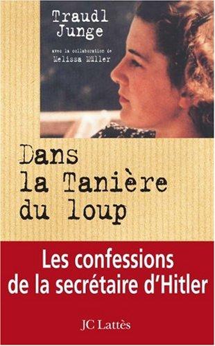 Dans la tanière du loup : les confessions de la secrétaire de Hitler