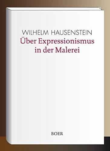 Über Expressionismus in der Malerei: Mit einem Nachwort von Kerstin Bitar