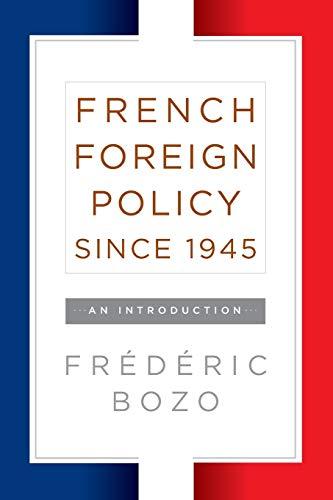 French Foreign Policy Since 1945: An Introduction