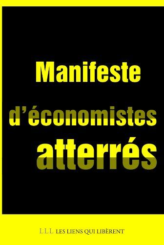 Manifeste d'économistes atterrés : crise et dettes en Europe : 10 fausses évidences, 22 mesures en débat pour sortir de l'impasse