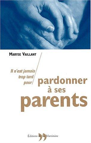 Il n'est jamais trop tard pour pardonner à ses parents