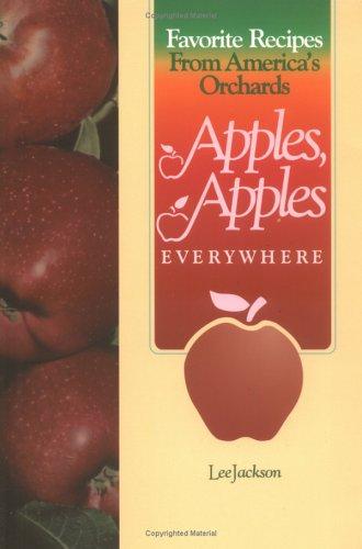 Apples, Apples Everywhere: Favorite Recipes from America's Orchards