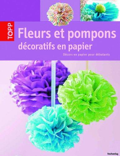 Fleurs et pompons décoratifs en papier : décors en papier pour débutants