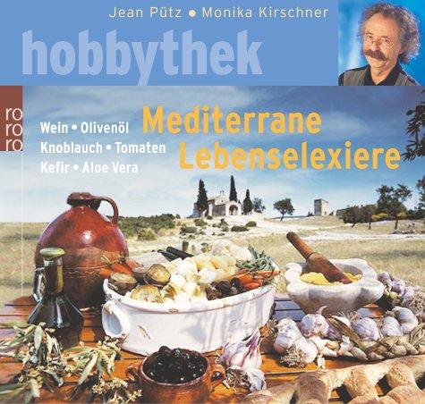 Mediterrane Lebenselixiere. Wein, Olivenöl, Knoblauch, Tomaten, Kefir, Aloe Vera.