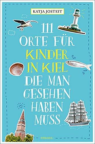 111 Orte für Kinder in Kiel, die man gesehen haben muss: Reiseführer für Kinder