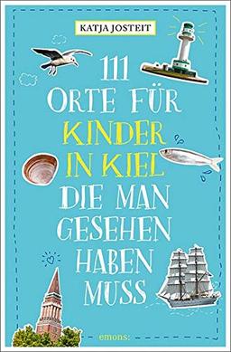 111 Orte für Kinder in Kiel, die man gesehen haben muss: Reiseführer für Kinder