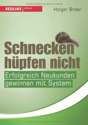 Schnecken hüpfen nicht: Erfolgreich Neukunden gewinnen mit System