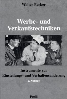 Werbe- und Verkaufstechniken: Angewandte Werbe- und Verkaufspsychologie: Instrumente zur Einstellungs- und Verhaltensänderung