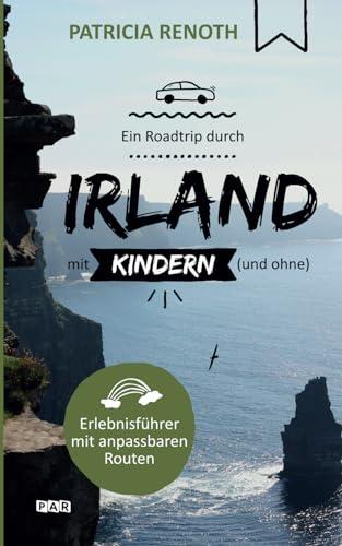 Ein Roadtrip durch Irland mit Kindern (und ohne) | Erlebnisführer | Anpassbare Routen | Reiseführer und Reisebericht in einem