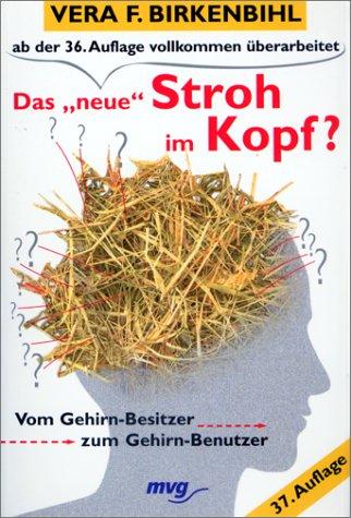 Das ' neue' Stroh im Kopf? Vom Gehirn- Besitzer zum Gehirn- Benutzer.