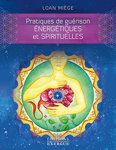 Pratiques de guérison énergétiques et spirituelles