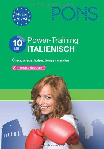 PONS 10-Minuten-Power-Training Italienisch: Üben, wiederholen, besser werden mit online-Übungen