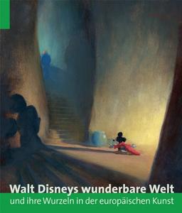 Walt Disneys wunderbare Welt und ihre Wurzeln in der europäischen Kunst: Katalog zur Ausstellung in München, 19.9.2008-25.1.2009, Kunsthalle der Hypo ... 25.2.2009-7.6.2009, Helsinki City Art Museum