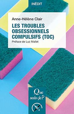 Les troubles obsessionnels compulsifs (TOC)