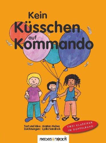 Kein Küsschen auf Kommando / Kein Anfassen auf Kommando: Bildberbuch-Doppelband