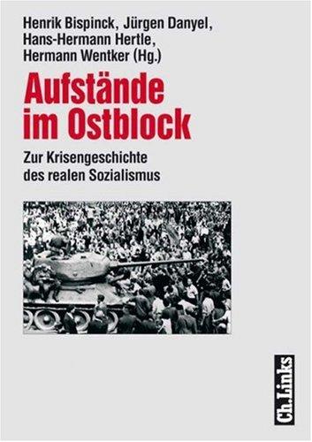 Aufstände im Ostblock. Zur Krisengeschichte des realen Sozialismus