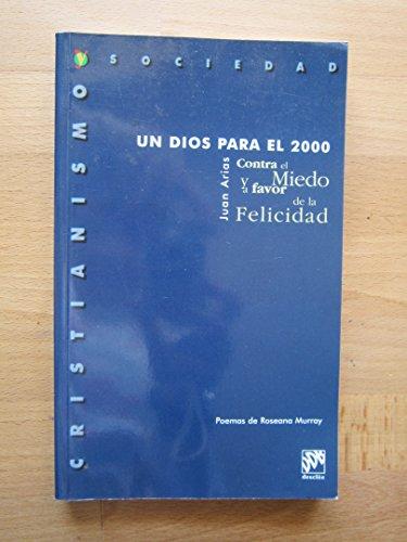 Un dios para el 2000 : contra el miedo y a favor de la felicidad (Cristianismo y Sociedad)