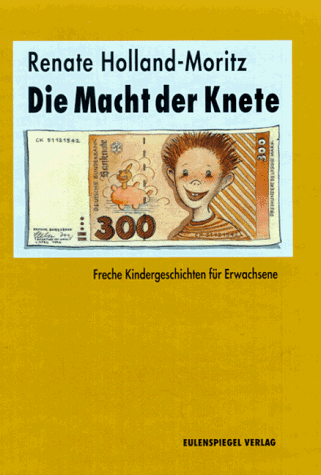 Die Macht der Knete. Freche Kindergeschichten für Erwachsene