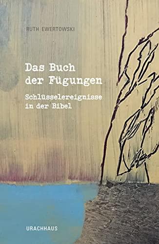 Das Buch der Fügungen: Schlüsselereignisse in der Bibel