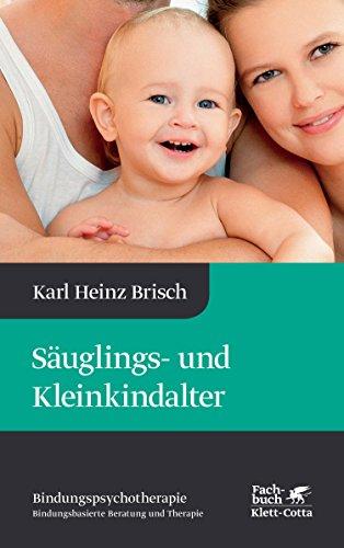 Säuglings- und Kleinkindalter: Karl Heinz Brisch Bindungspsychotherapie