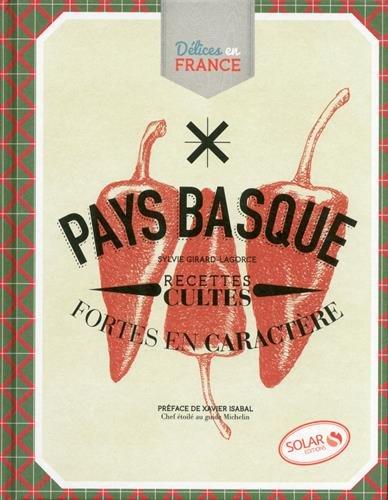 Pays basque : fortes en caractère : recettes cultes