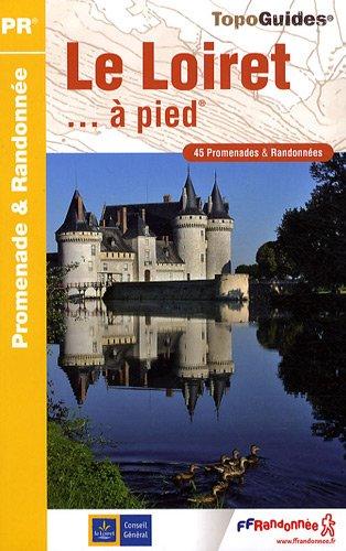 Le Loiret... à pied : 45 promenades & randonnées