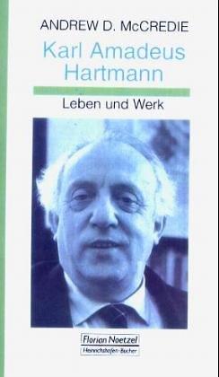 Karl Amadeus Hartmann: Leben und Werk