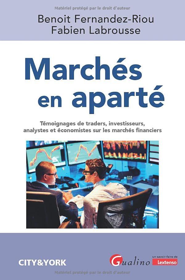 Marchés en aparté : témoignages de traders, investisseurs, analystes et économistes sur les marchés financiers