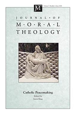 Journal of Moral Theology, Volume 7, Number 2: Catholic Peacemaking