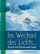 Im Wechsel des Lichts ...: Pirsch mit Pinsel und Feder