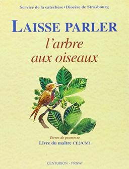 Laisse parler l'arbre aux oiseaux : livre du maître CE2-CM1, en dialogue avec le livre de l'enfant