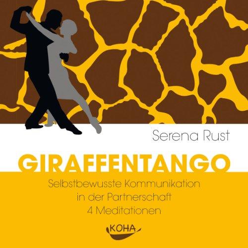 Giraffentango: Selbstbewusste Kommunikation in der Partnerschaft - 4 Meditationen