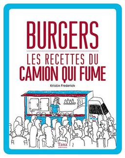 Burgers : les recettes du Camion qui fume