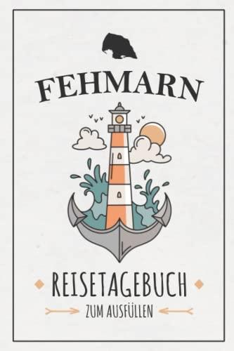 Reisetagebuch Fehmarn: Kleines Reisebuch und Urlaubstagebuch / Insel Fehmarn Camping, Wandern, Fahrrad Fahren, Wohnmobil Urlaub / Ostseeinsel Tagebuch / Ostsee Souvenir und Geschenk