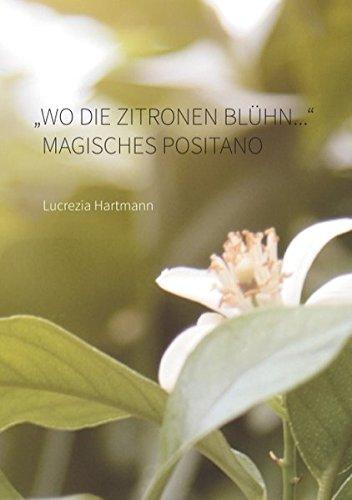 "Wo die Zitronen blühn...." Magisches Positano: Ein kulturgeschichtliches Kaleidoskop des 20. Jahrhunderts