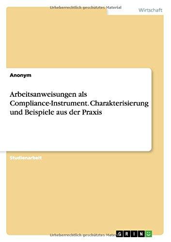 Arbeitsanweisungen als Compliance-Instrument. Charakterisierung und Beispiele aus der Praxis