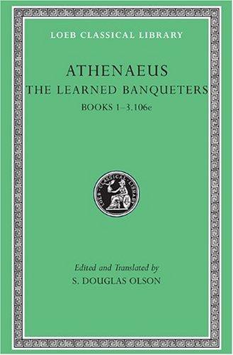 The Learned Banqueters, I: Books 1-3.106e (Loeb Classical Library)