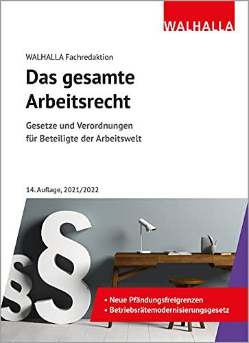 Das gesamte Arbeitsrecht 2021/2022: Ausgabe 2021/2022; Gesetze und Verordnungen für Beteiligte der Arbeitswelt