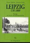 Leipzig um 1800: Beiträge zur Sozial- und Kulturgeschichte