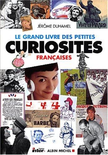 Le grand livre des petites curiosités françaises