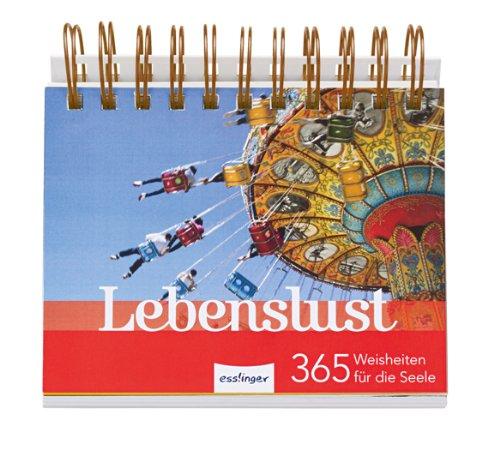 Lebenslust: 365 Weisheiten für die Seele