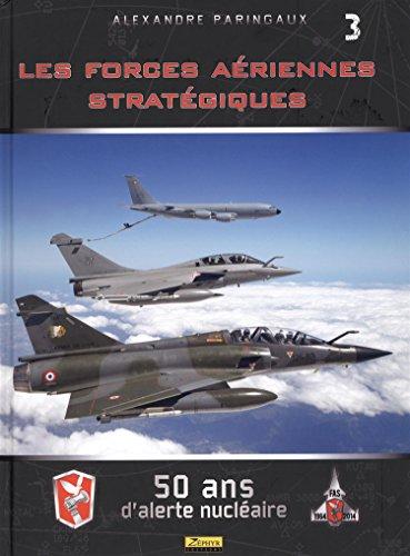 Les forces aériennes stratégiques : 50 ans d'alerte nucléaire