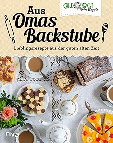 Aus Omas Backstube: Lieblingsrezepte aus der guten alten Zeit. Backbuch mit Klassikern wie Marmorkuchen, Rhabarberkuchen, Zitronenkuchen, Schokokuchen, Käsekuchen, Apfelkuchen, Butterkuchen