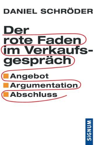 Der rote Faden im Verkaufsgespräch: Angebot - Argumentation - Abschluss