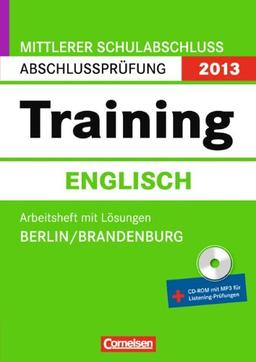 Abschlussprüfung Englisch: Training - Mittlerer Schulabschluss Berlin und Brandenburg 2013: 10. Schuljahr - Arbeitsheft mit separatem Lösungsheft (40 ... CD-Extra: CD-ROM und CD auf einem Datenträger