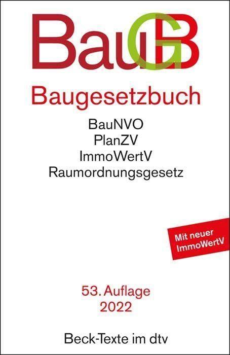 Baugesetzbuch: mit Immobilienwertermittlungsverordnung, Baunutzungsverordnung, Planzeichenverordnung, Raumordnungsgesetz, Raumordnungsverordnung - Rechtsstand: 1. Februar 2022