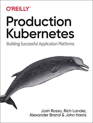 Production Kubernetes: Building Successful Application Platforms