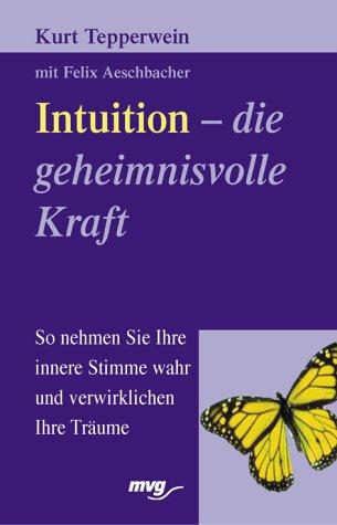 Intuition, die geheimnisvolle Kraft